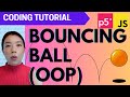 p5.js Coding Tutorial | Bouncing Ball (Object-oriented Programming)