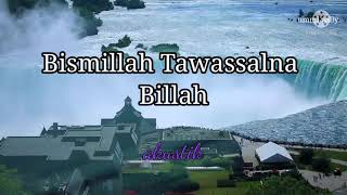 merdunya BISMILLAH TAWASSALNA BILLAH || akustik