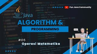 Java Dasar 06 - Operasi Matematika | Fun Java Community