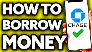 How To Borrow Money from Chase Bank (BEST Way!)