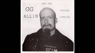 GG Allin \u0026 The Murder Junkies- Watch Me Kill EP