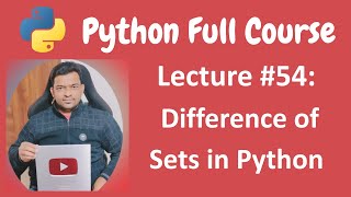 Difference of Sets in Python | Python Tutorial | Python Full Course - Lecture #54