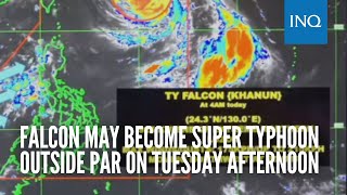 Pagasa: Falcon may become super typhoon outside PAR on Tuesday afternoon