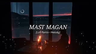 Mast Magan [Lofi Remix] - Arijit Singh || Textaudio