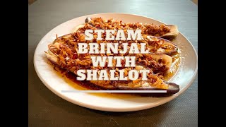 Steam Brinjal | 蒸茄子