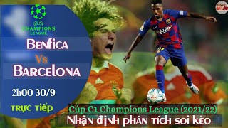 nhận định soi kèo Benfica vs Barcelona | trực tiếp bóng đá cúp c1 champions league | 2h 30/9/2021