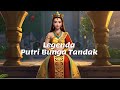 Legenda Putri Bunga Tandak || Cerita Rakyat Kalimantan Selatan || Dongeng || Kisah