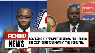 Assessing Kenya's Preparations For Hosting The 2024 Chan Tournament This February