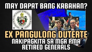 DATING PANGULONG DUTERTE, NAKIPAGKITA SA MGA PMA RETIRED GENERALS. MAY DAPAT BANG KABAHAN?