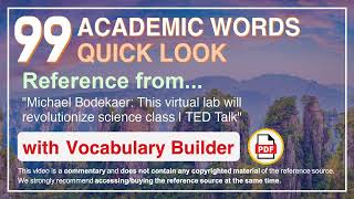 99 Academic Words Quick Look Ref from "This virtual lab will revolutionize science class | TED Talk"
