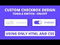 Custom Checkbox Design using only HTML & CSS | Toggle Switch On/Off