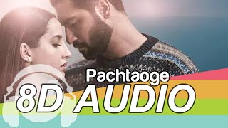 Pachtaoge 8D Audio Song - Arijit Singh | Vicky Kaushal | Nora Fatehi