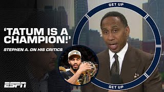 Jayson Tatum is a CHAMPION, you can't take that away! - Stephen A. on silencing the critics | Get Up