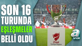 Ziraat Türkiye Kupası Son 16 Turunda Eşleşmeler Belli Oldu / A Spor / 14.01.2022