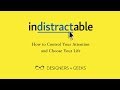 Indistractable: How to Control Your Attention and Choose Your Life (Nir Eyal @ Designers + Geeks)