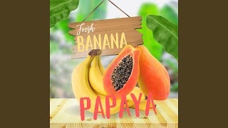 Fresh Banana Papaya