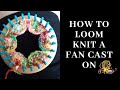 How to Loom Knit a Fan Cast On