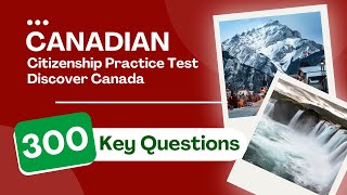 Canadian Citizenship Test 2024 Practice Test - Discover Canada (300 Key Questions)