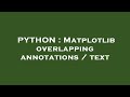 PYTHON : Matplotlib overlapping annotations / text