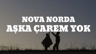 Nova Norda- Aşka Çarem Yok (Lycris- sözleri) ıssız bir adada doğmuşum içmişim aşık olmuşum