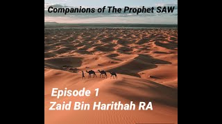 Companions of The Prophet ﷺ Series: Episode 1 Zaid Bin Harithah رضي الله عنه