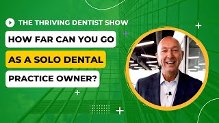 How far can you go as a solo dental practice owner