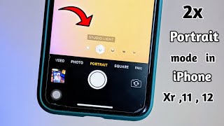Portrait mode in 2x in iPhone Xr, 11 and 12
