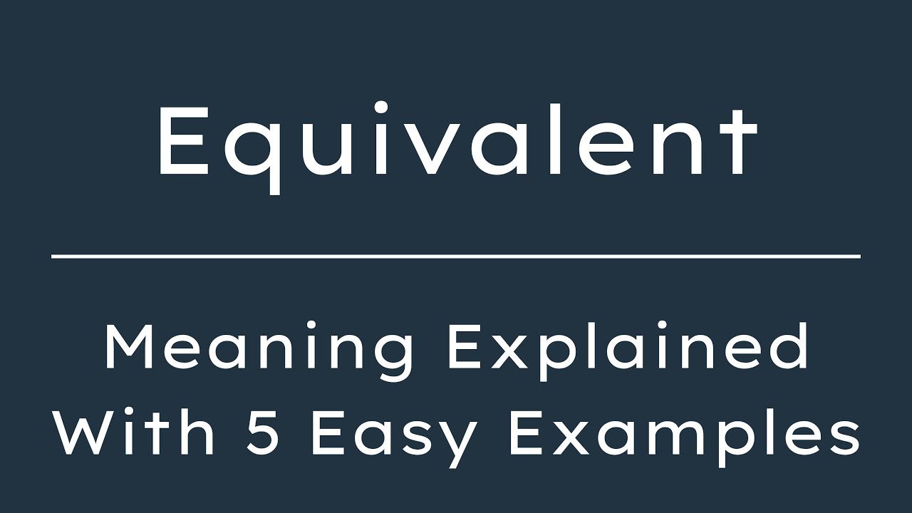 What Does Equivalent Mean Equivalent Meaning In English With 5 Example