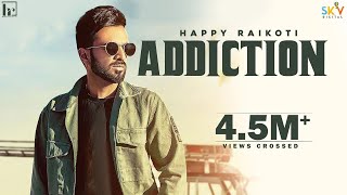 Addiction (Official Video) Happy Raikoti | Mxrci | Rahul Chahal | SkyDigital | New punjabi Song 2021