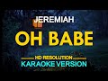 OH BABE - Jeremiah (KARAOKE Version)