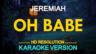 OH BABE - Jeremiah (KARAOKE Version)