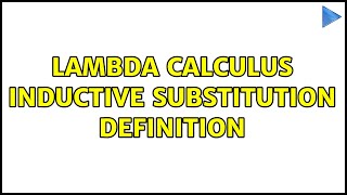 Lambda Calculus inductive substitution definition (2 Solutions!!)