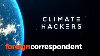 Can we hack climate change to save us all? | Foreign Correspondent