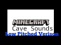 Minecraft Cave Sounds Low Pitched Verison