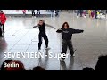 [4K] SEVENTEEN - Super by Duo Buddiez /Berlin, Germany