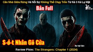 Căn Nhà Giữa Rừng Và Nỗi Sợ Không Thể Chạy Trốn Từ Kẻ 3 Kẻ Lạ Mặt | Review: The Strangers Chapter 1