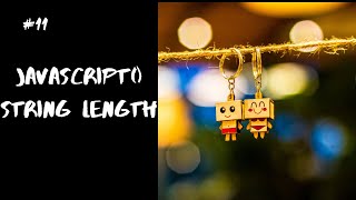 JAVASCRIPT TUTORIAL FOR BEGINNERS #11 - STRING LENGTH PROPERTY JAVASCRIPT - THE SIZE OF STRINGS
