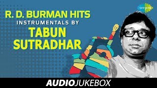 Tabun Sutradhar Instrumental Songs | R.D.Burman Hits | तबुन सूत्रधार के गाने | Audio Jukebox