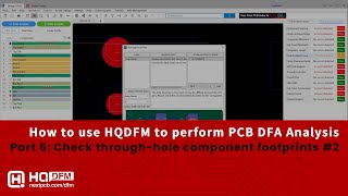 How to use HQDFM to perform PCB DFA Analysis: Part #5. Check Through-hole Component Footprints 2