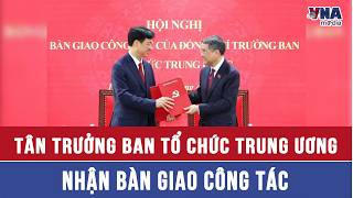 Tân Trưởng Ban Tổ chức Trung ương nhận bàn giao công tác - VNAMedia