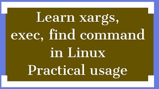 #4 XARGS command in Linux explained | Linux Basic Commands Tutorials