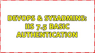 DevOps & SysAdmins: IIS 7.5 Basic Authentication
