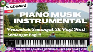 [LIVE] PIANO MUSIK INSTRUMENTAL MENAMBAH SEMANGAT BEKERJA DIPAGI HARI