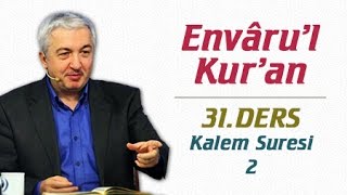 Envâru'l Kur'ân Dersleri 31.Ders | Kalem Suresi - 2 | Prof.Dr. Mehmet Okuyan