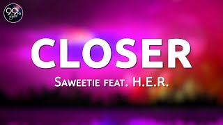Saweetie - Closer (feat. H.E.R.) (Lyrics) | 99Hz Lyrics