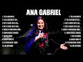 Ana Gabriel ~ 10 Grandes Exitos, Mejores Éxitos, Mejores Canciones