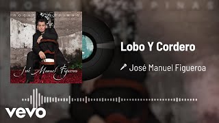 José Manuel Figueroa - Lobo Y Cordero (Audio)