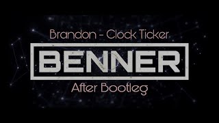 BRANDON  - Clock Ticker (BENNER After Bootleg) 2023