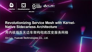 Revolutionizing Service Mesh with Kernel-Native Sidecarless Architecture - Xin Liu