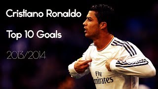Cristiano Ronaldo ● Top 10 Goals | 2013/2014 HD